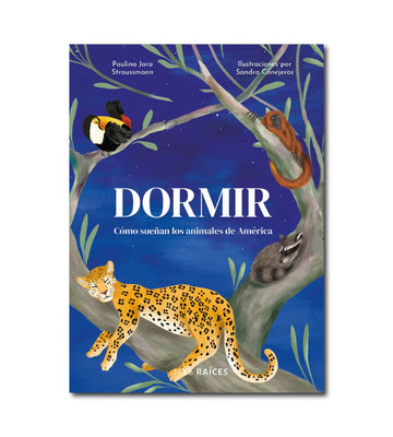 Dormir. Cómo sueñan los animales de América. (PRE VENTA)