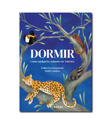 Dormir. Cómo sueñan los animales de América. (PRE VENTA)