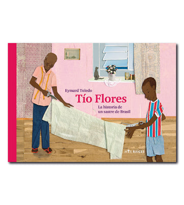 Tío Flores. La historia de un sastre de Brasil.