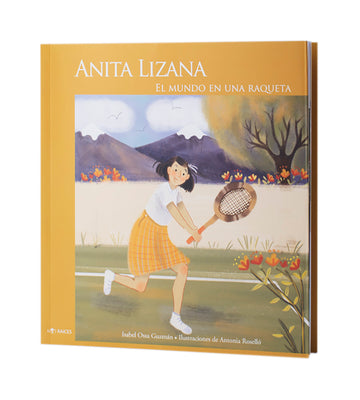 Anita Lizana. El Mundo en una Raqueta